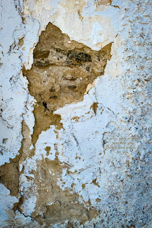 A genie, joker or angel may help you. Only a devil will do it for you.