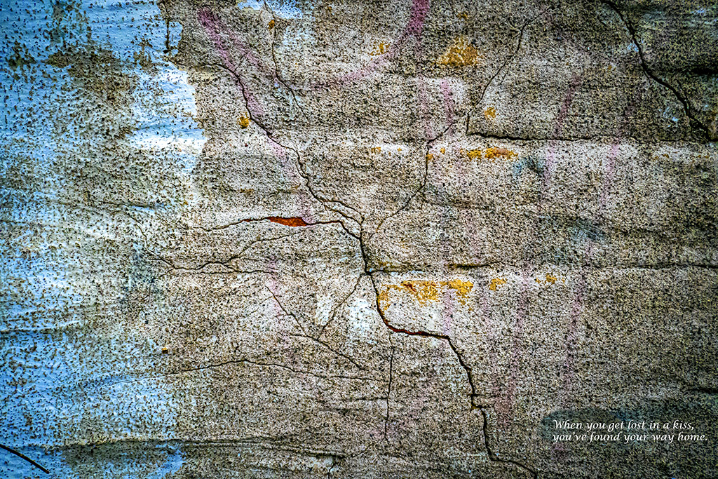 When you get lost in a kiss,you’ve found your way home.